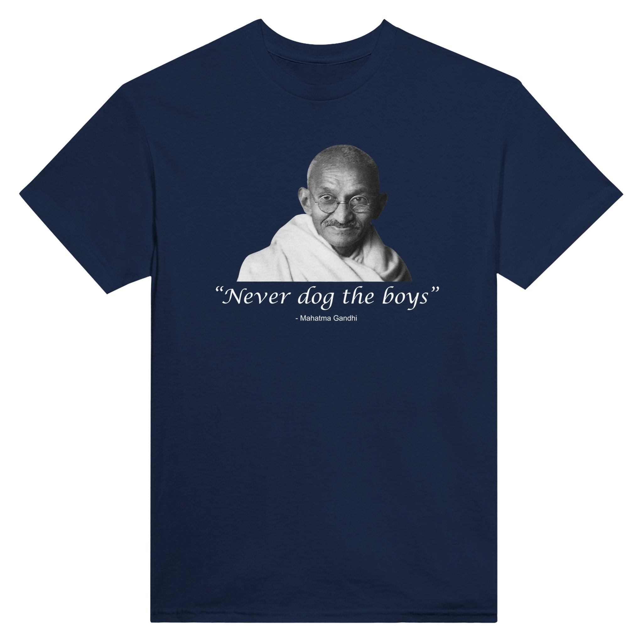 "NEVER DOG THE BOYS" -MAHATMA GANDHI - TEE – Navy