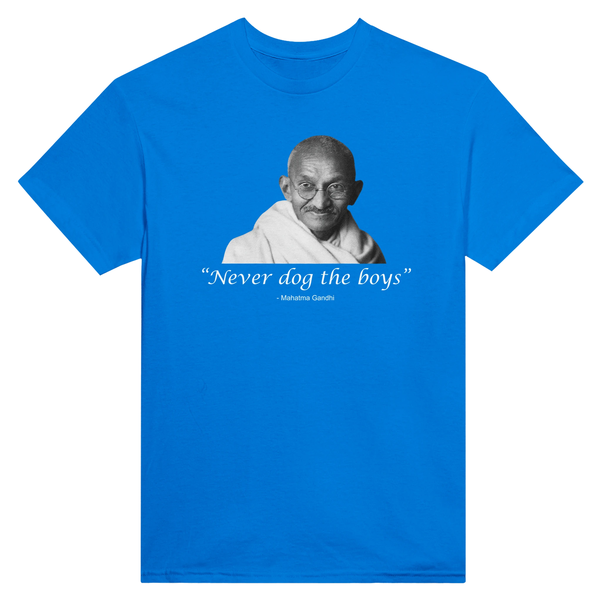 "NEVER DOG THE BOYS" -MAHATMA GANDHI - TEE – Royal