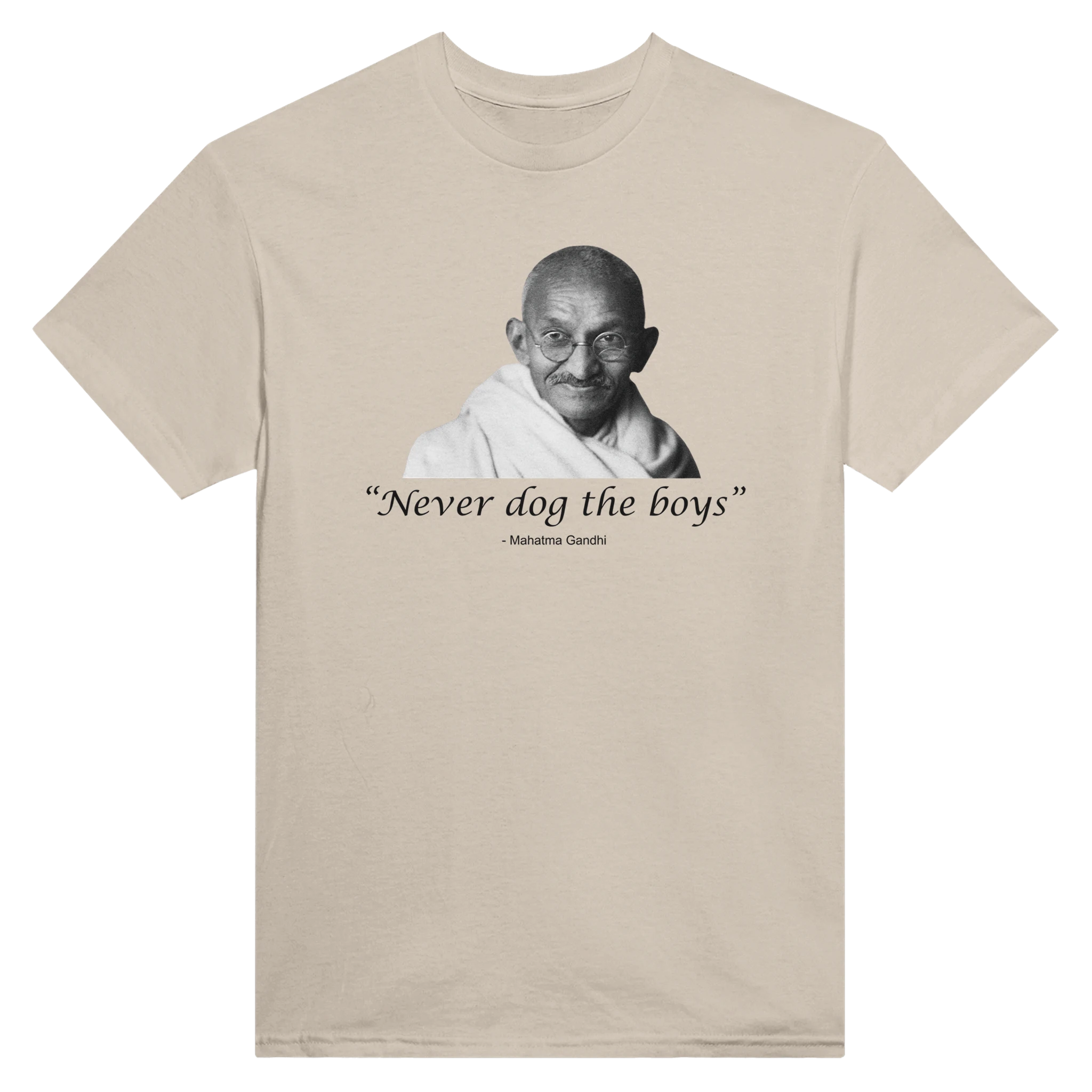 "NEVER DOG THE BOYS" -MAHATMA GANDHI - TEE – Sand
