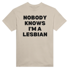 NOBODY KNOWS I'M A LESBIAN - TEE – Sand