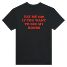 PAY ME $20 IF YOU WANT TO SEE MY BOOBS - TEE – Black
