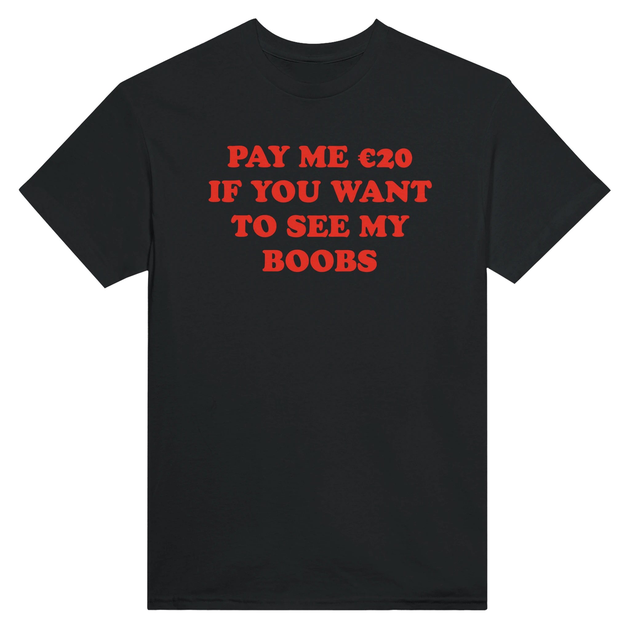 PAY ME $20 IF YOU WANT TO SEE MY BOOBS - TEE – Black