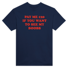 PAY ME $20 IF YOU WANT TO SEE MY BOOBS - TEE – Navy