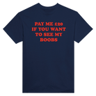 PAY ME $20 IF YOU WANT TO SEE MY BOOBS - TEE – Navy