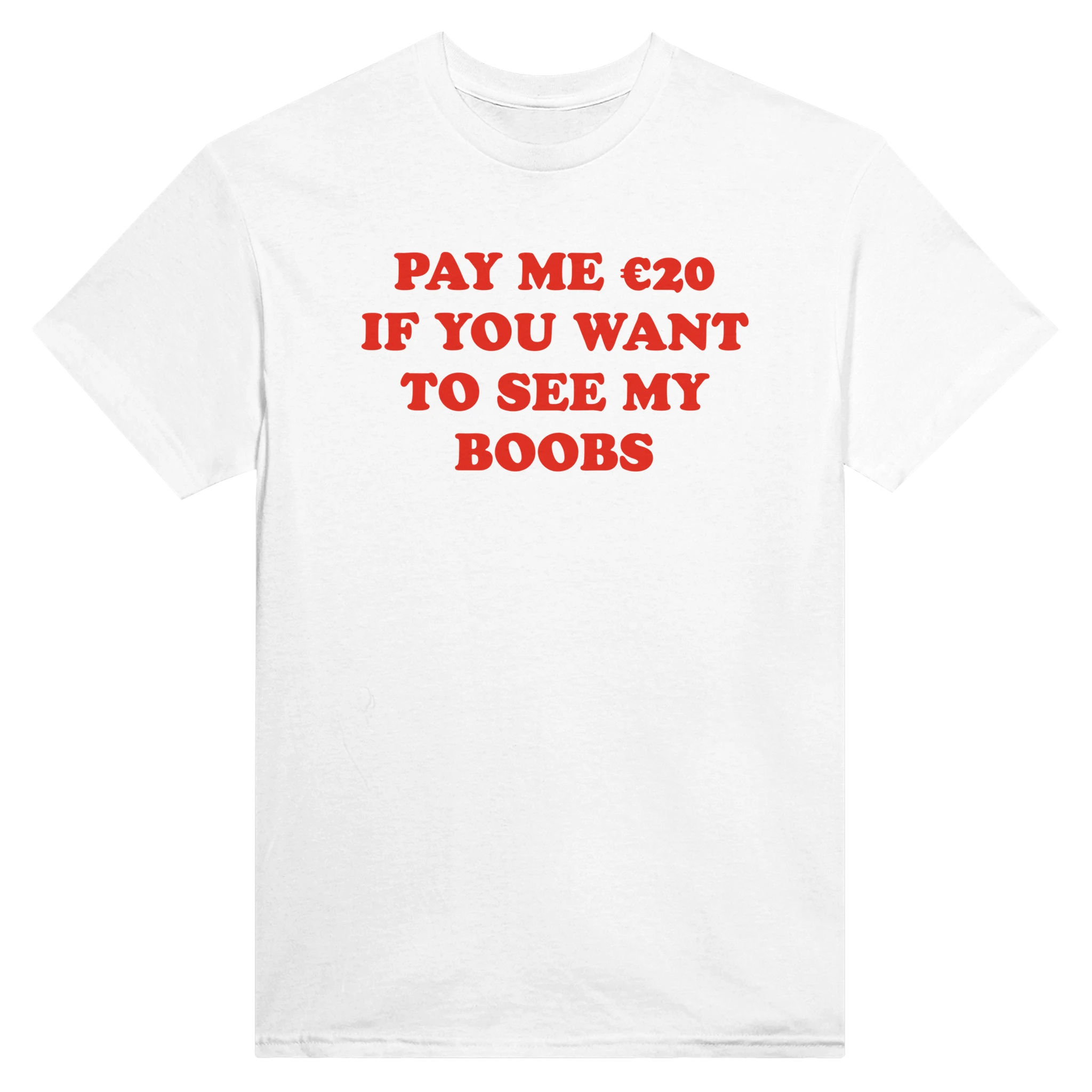 PAY ME $20 IF YOU WANT TO SEE MY BOOBS - TEE – White