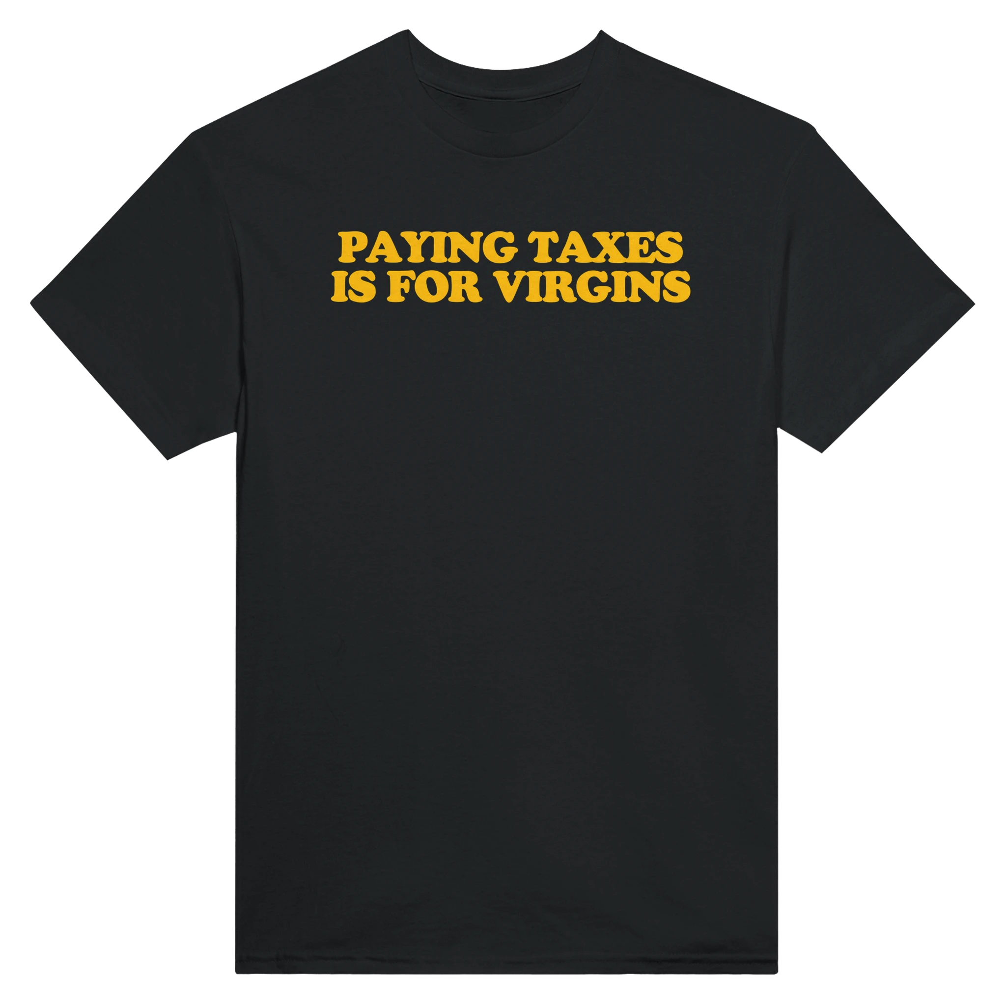 PAYING TAXES IS FOR VIRGINS - TEE – Black
