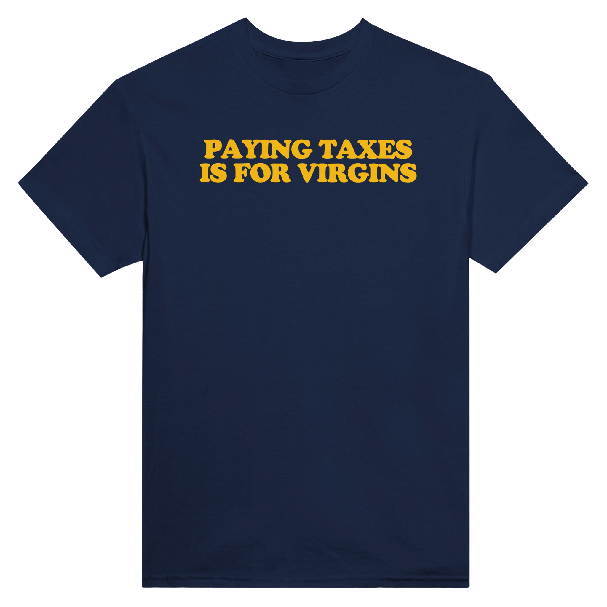 PAYING TAXES IS FOR VIRGINS - TEE – Navy