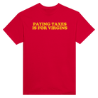 PAYING TAXES IS FOR VIRGINS - TEE – Red