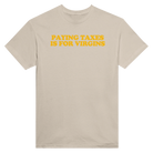 PAYING TAXES IS FOR VIRGINS - TEE – Sand
