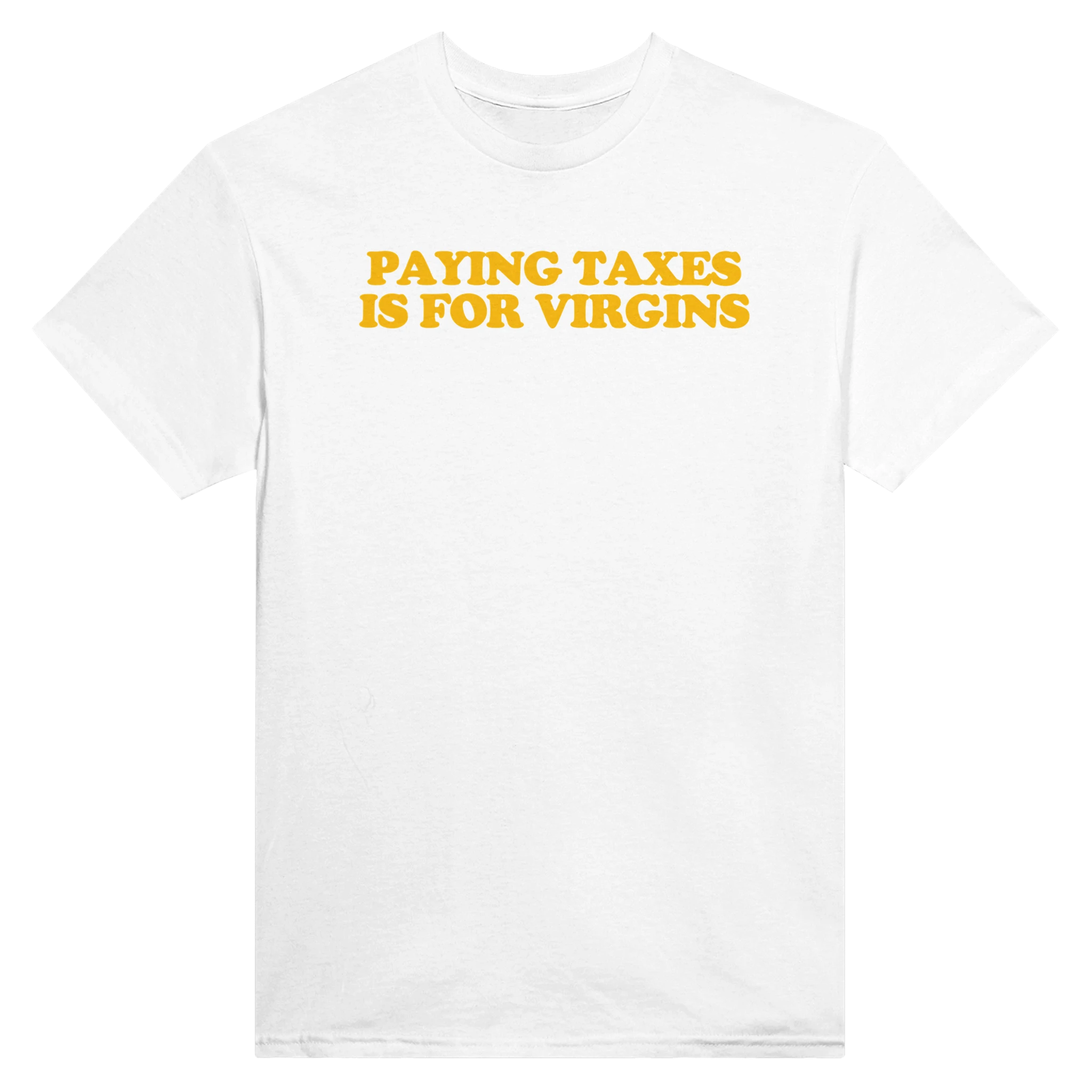 PAYING TAXES IS FOR VIRGINS - TEE – White