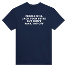 PEOPLE WILL JACK YOUR STYLE BUT WON'T JACK YOU OFF - TEE – Navy