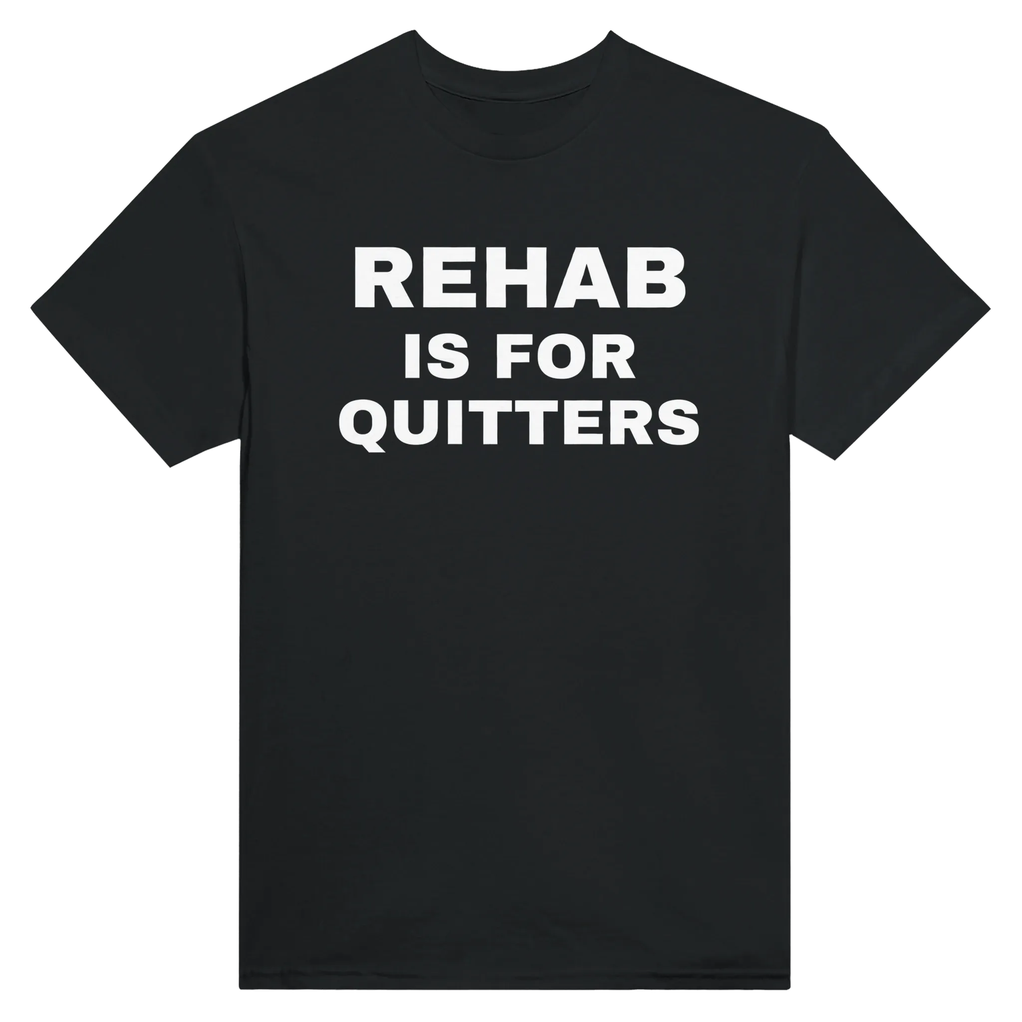 REHAB IS FOR QUITTERS - TEE – Black