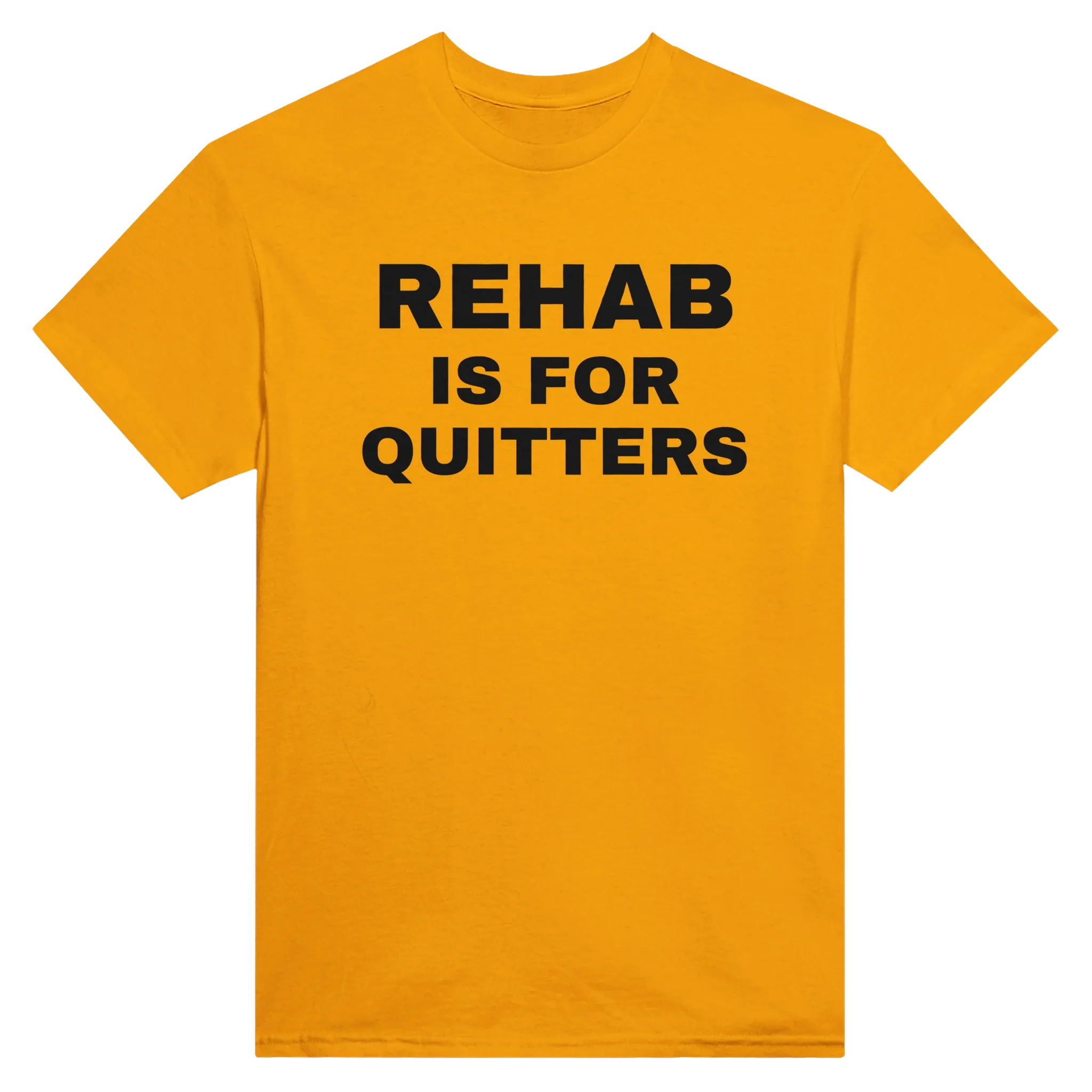 REHAB IS FOR QUITTERS - TEE – Gold
