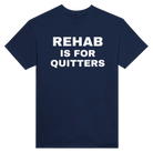 REHAB IS FOR QUITTERS - TEE – Navy