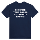 SHOW ME YOUR BOOBS IF YOU HATE RACISM - TEE – Navy