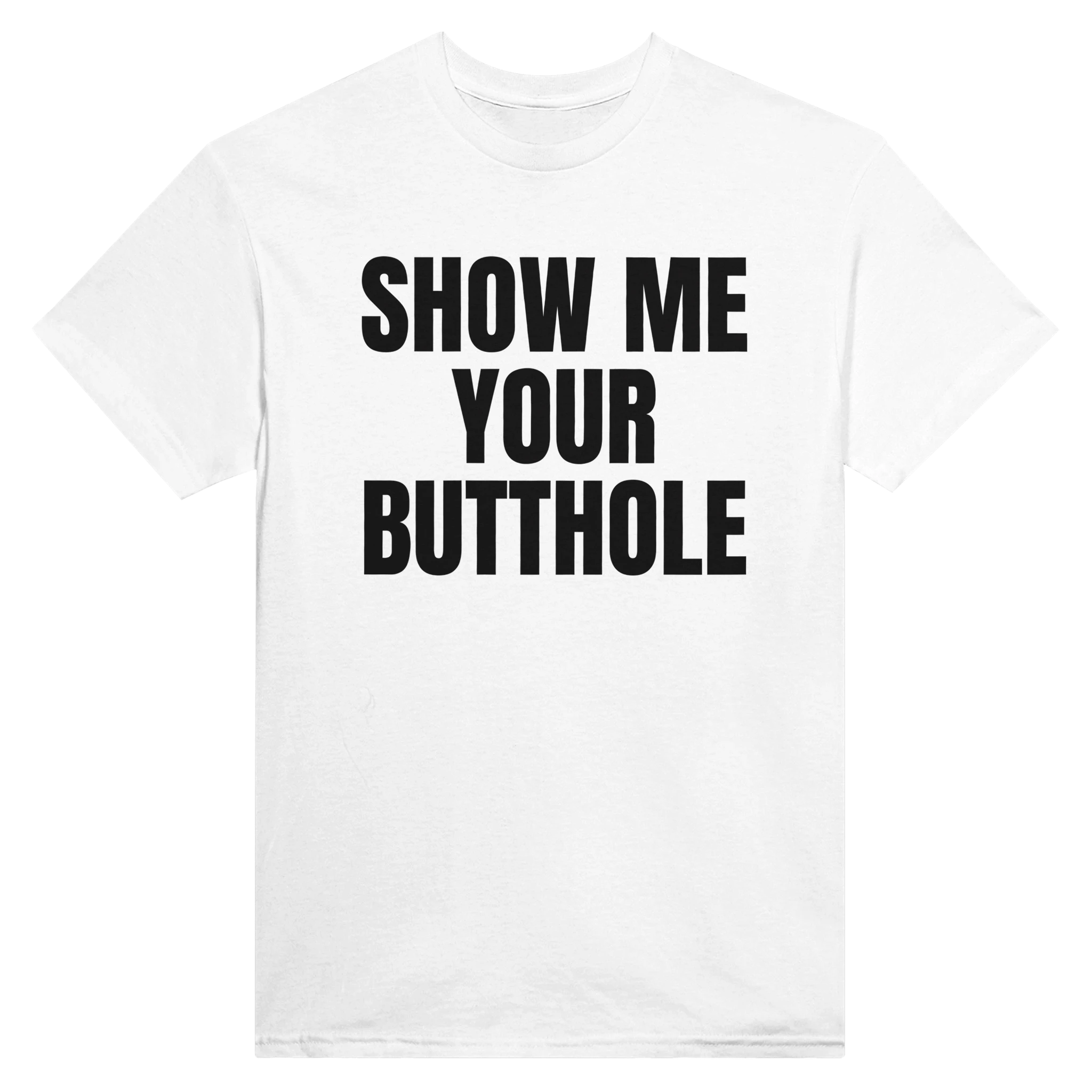 SHOW ME YOUR BUTTHOLE - TEE – White