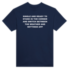 SINGLE AND READY TO STAND IN THE CORNER AND SWITCH BETWEEN THE WEATHER AND SETTINGS APP - TEE – Navy