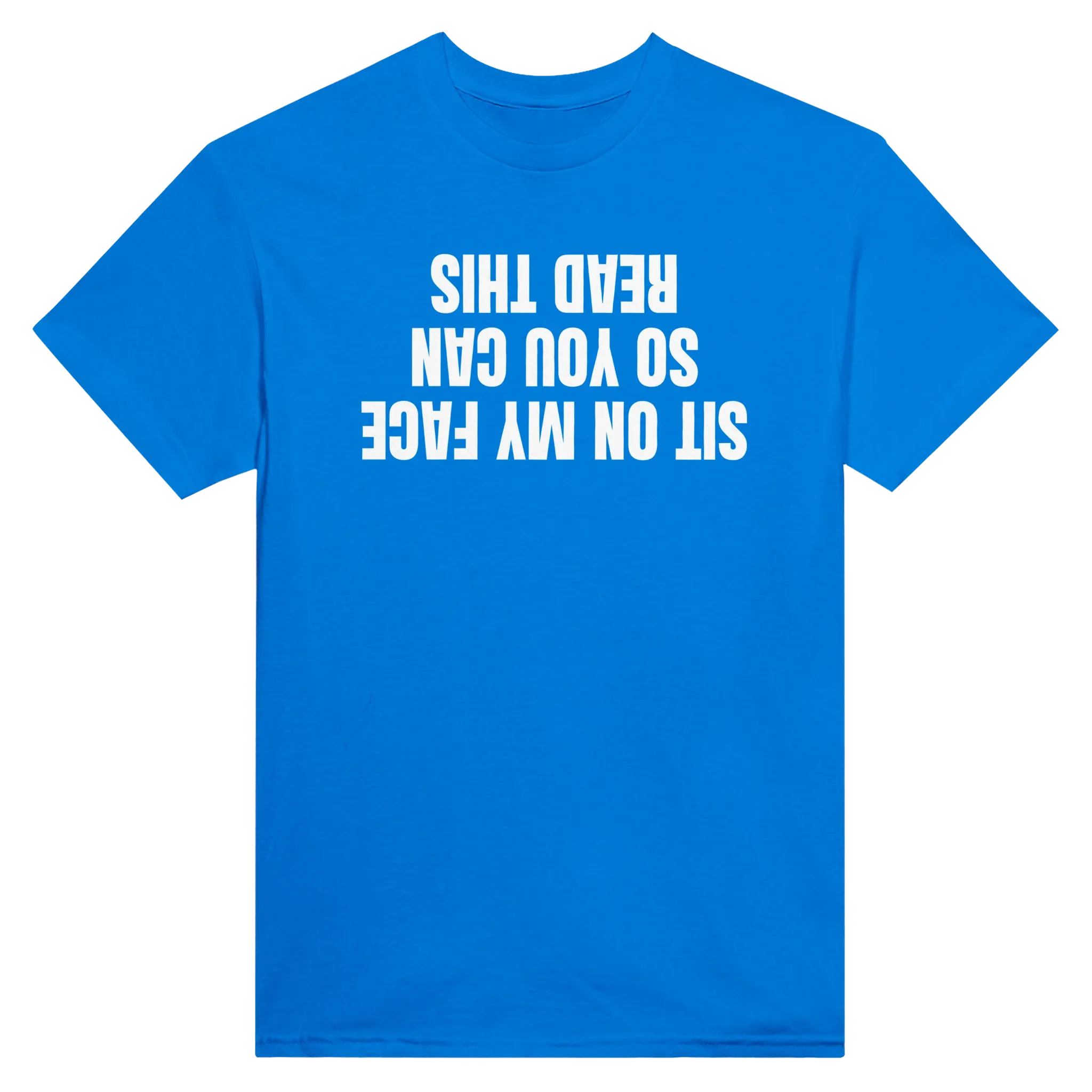 SIT ON MY FACE SO YOU CAN READ THIS - TEE – Royal