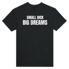 SMALL DICK BIG DREAMS - TEE – Black
