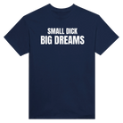 SMALL DICK BIG DREAMS - TEE – Navy