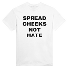 SPREAD CHEEKS NOT HATE - TEE – White