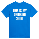 THIS IS MY DRINKING SHIRT - TEE – Royal