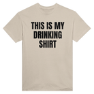 THIS IS MY DRINKING SHIRT - TEE – Sand