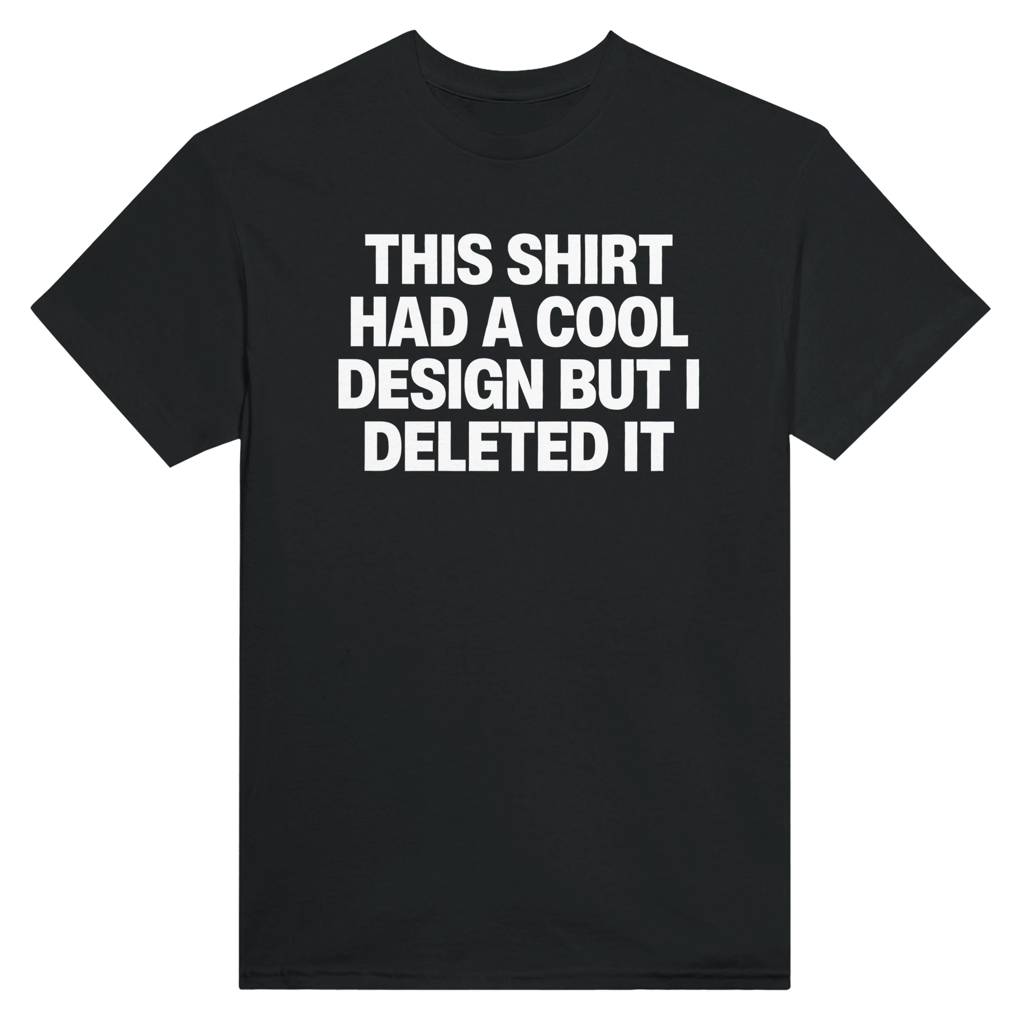 THIS SHIRT HAD A COOL DESIGN BUT I DELETED IT - TEE – Black