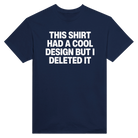 THIS SHIRT HAD A COOL DESIGN BUT I DELETED IT - TEE – Navy