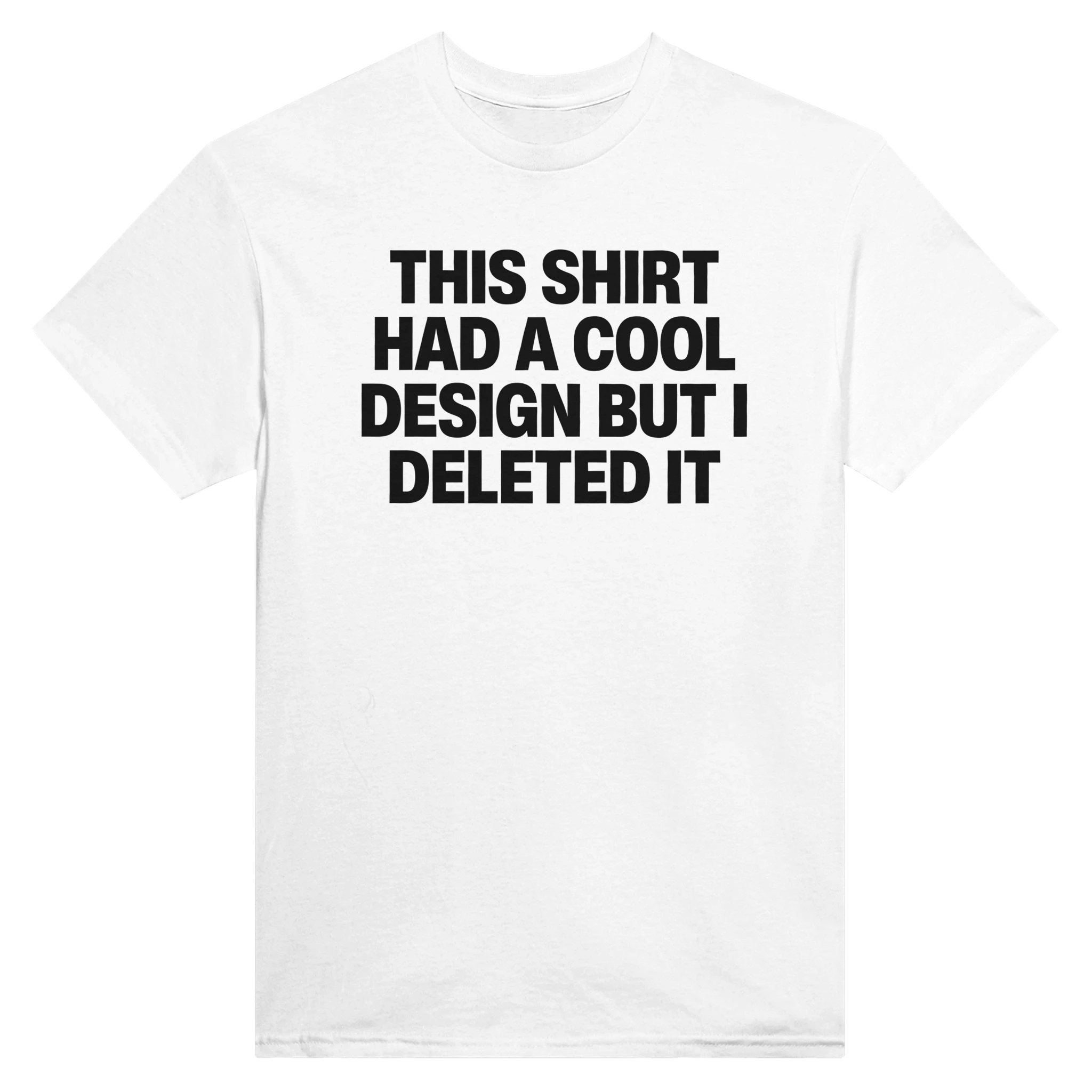 THIS SHIRT HAD A COOL DESIGN BUT I DELETED IT - TEE – White