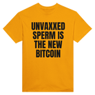 UNVAXXED SPERM IS THE NEW BITCOIN - TEE – Gold