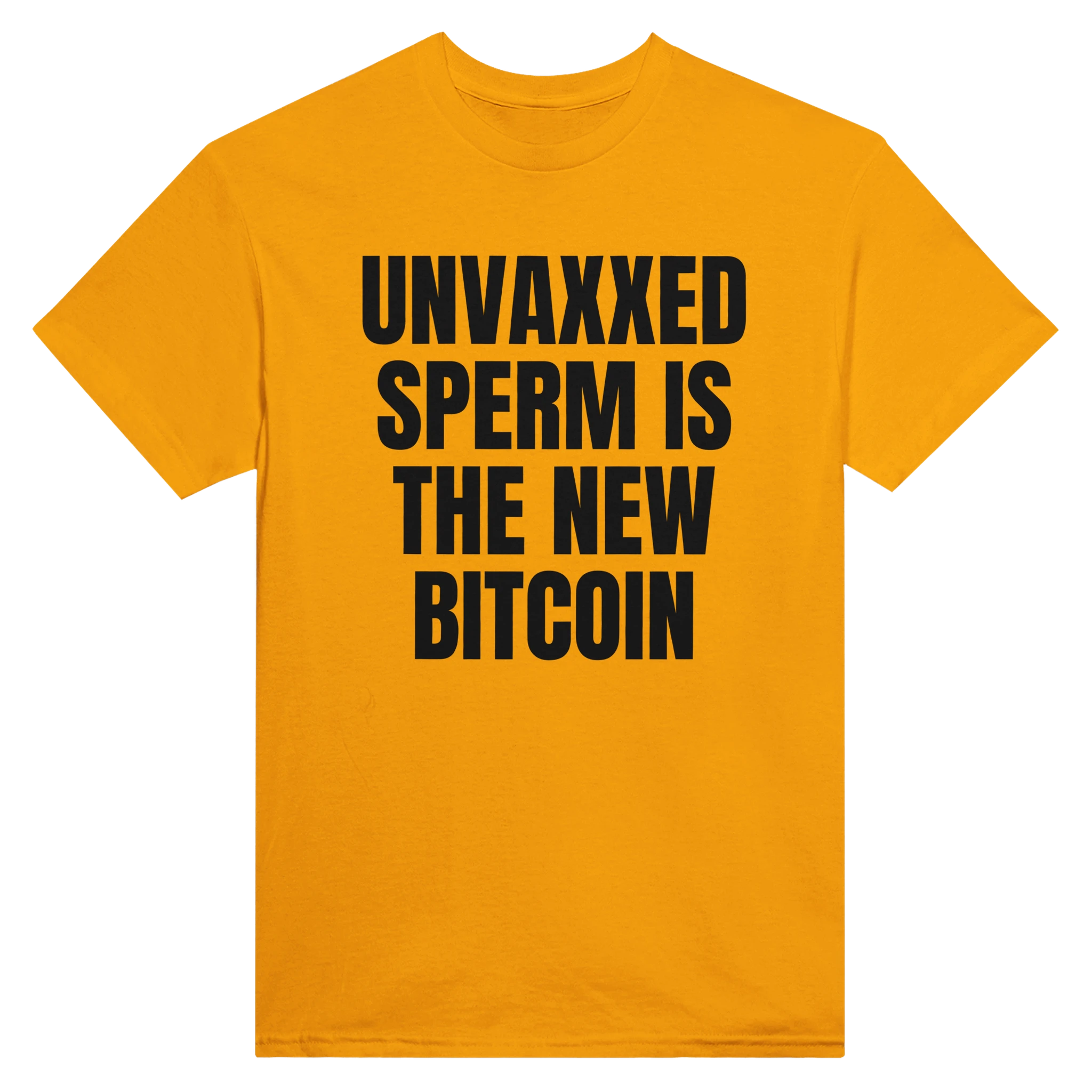UNVAXXED SPERM IS THE NEW BITCOIN - TEE – Gold