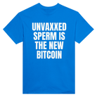 UNVAXXED SPERM IS THE NEW BITCOIN - TEE – Royal