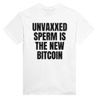 UNVAXXED SPERM IS THE NEW BITCOIN - TEE – White