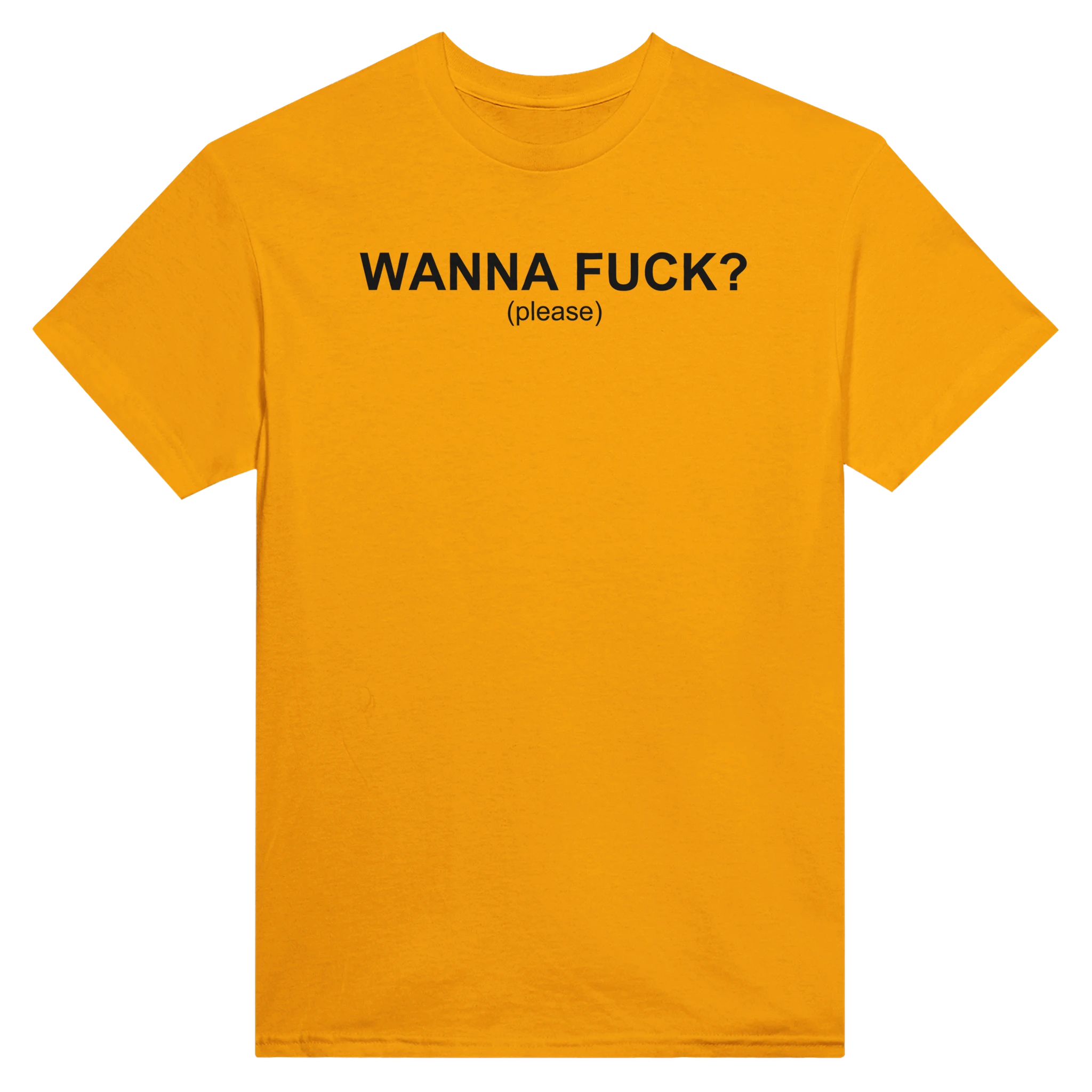 WANNA FUCK? (PLEASE) - TEE – Gold