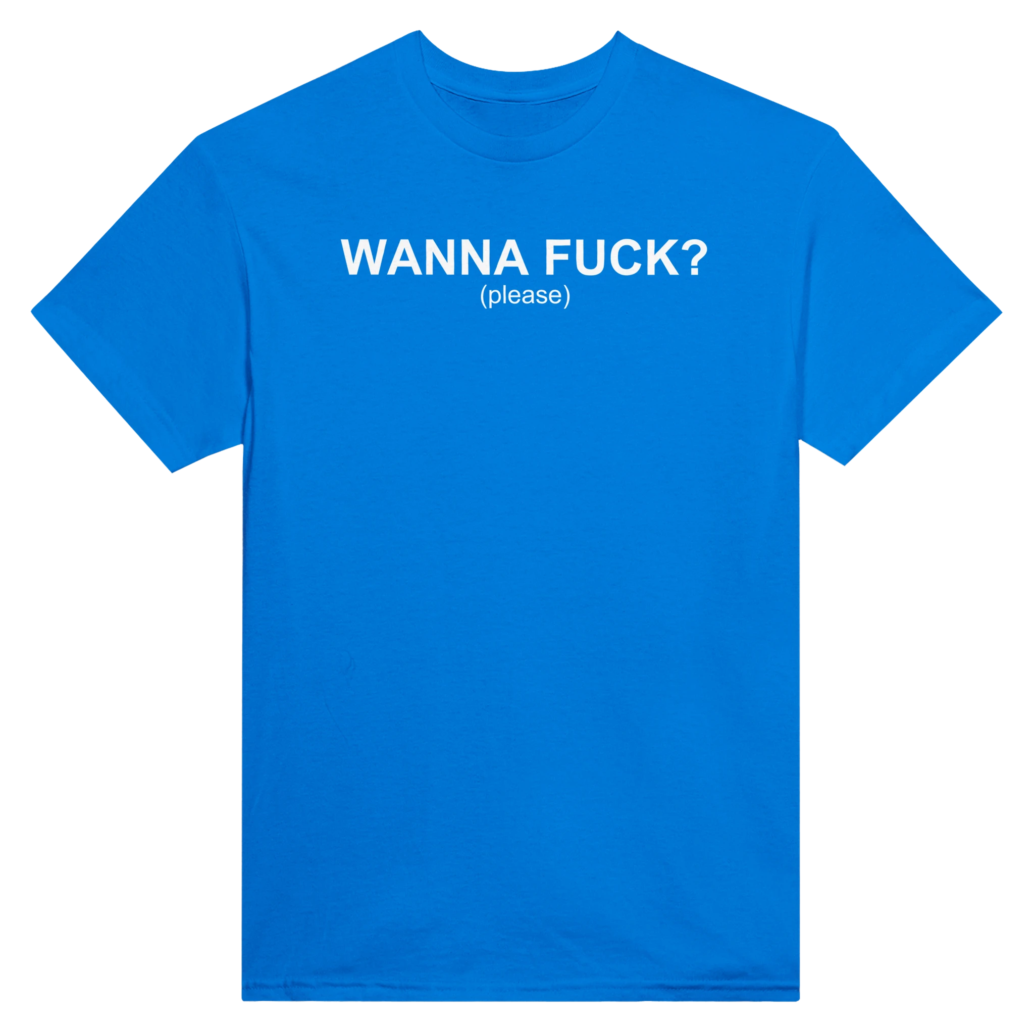 WANNA FUCK? (PLEASE) - TEE – Royal