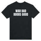 WAR BAD BOOBS GOOD - TEE – Black
