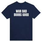 WAR BAD BOOBS GOOD - TEE – Navy