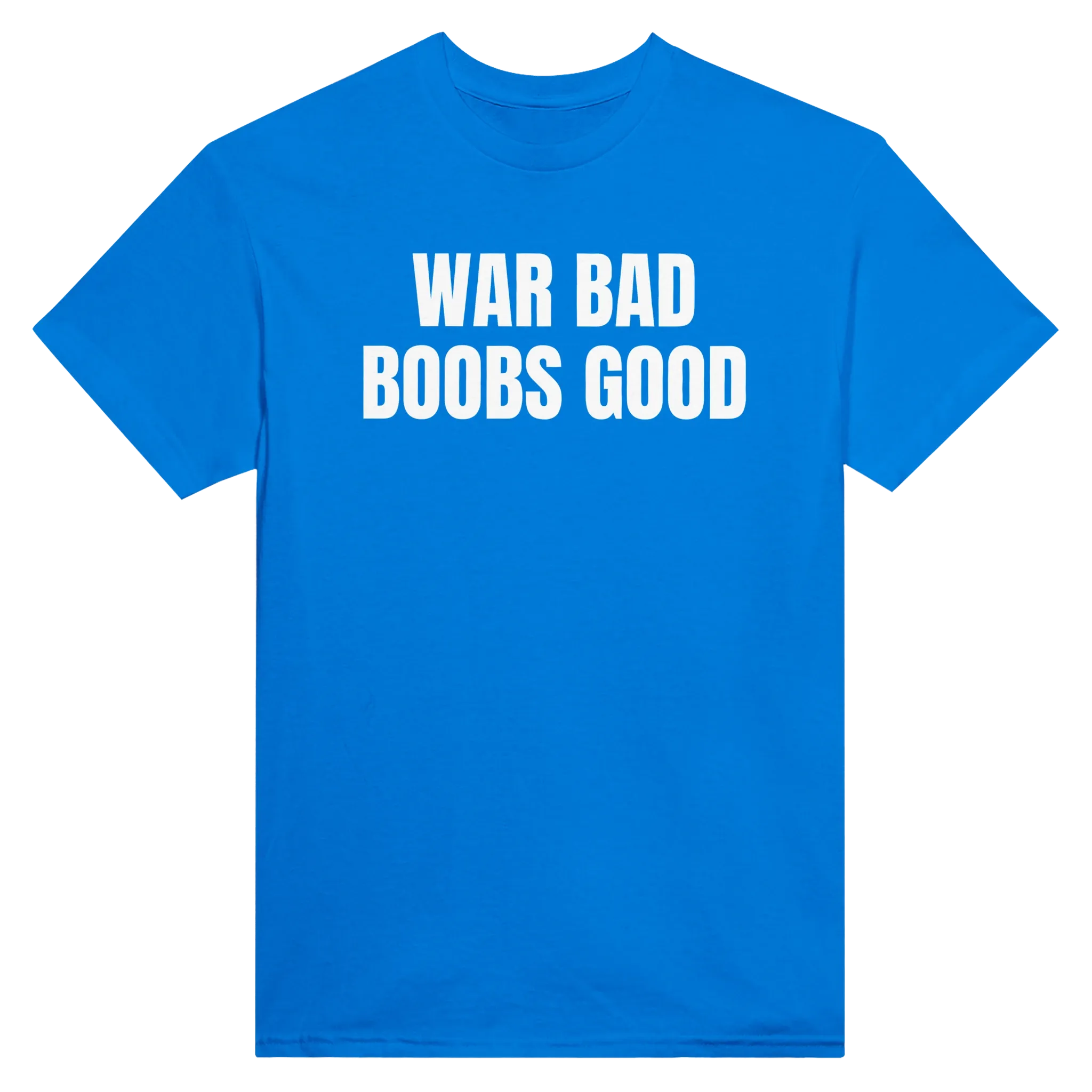 WAR BAD BOOBS GOOD - TEE – Royal
