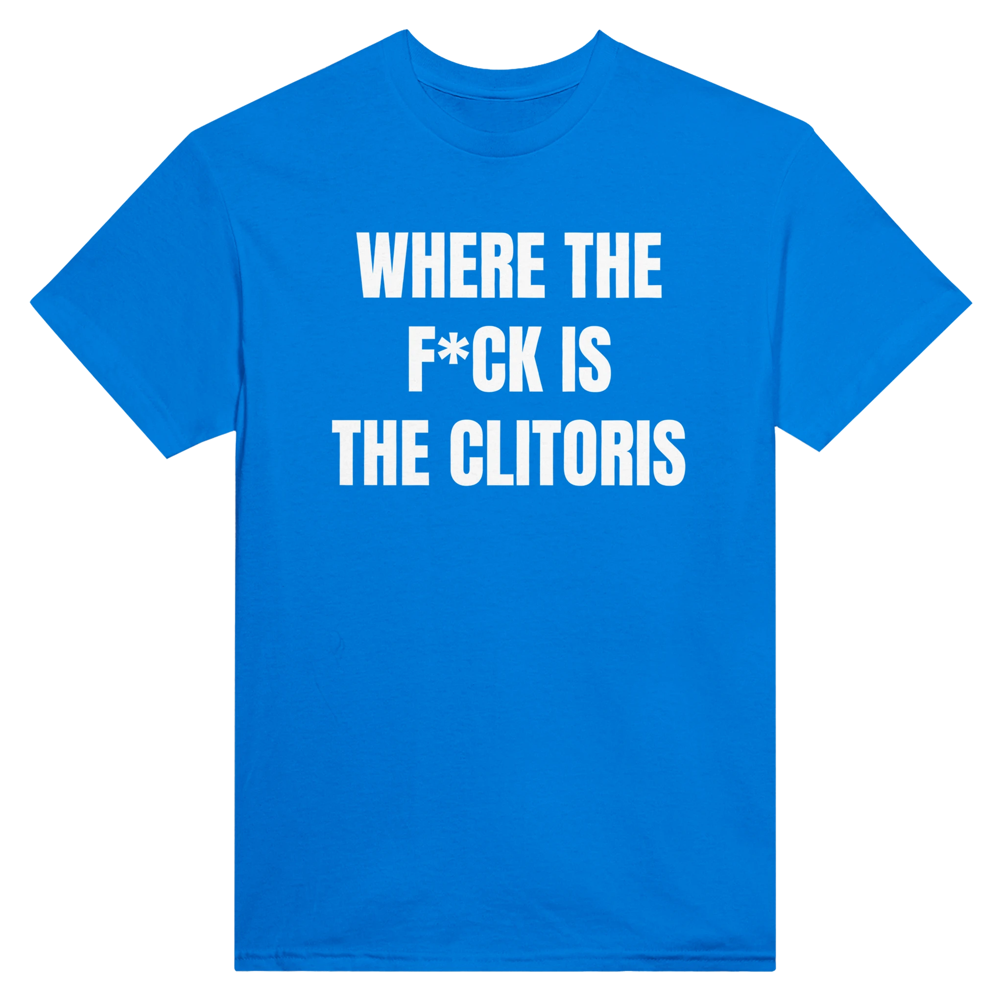 WHERE THE F*CK IS THE CLITORIS - TEE – Royal