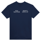 YOU MATTER DON'T GIVE UP - TEE – Navy