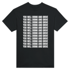 YOU WILL DRINK AND DRIVE - TEE – Black