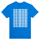 YOU WILL DRINK AND DRIVE - TEE – Royal